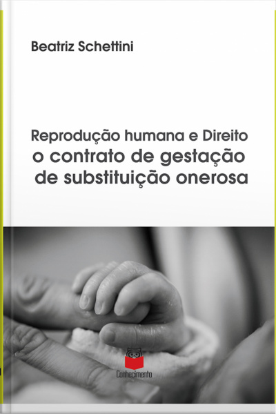 Reprodução Humana E Direito: O Contrato De Gestação De Substituição Onerosa
