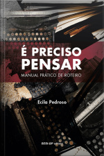 É Preciso Pensar...: Manual Prático De Roteiro