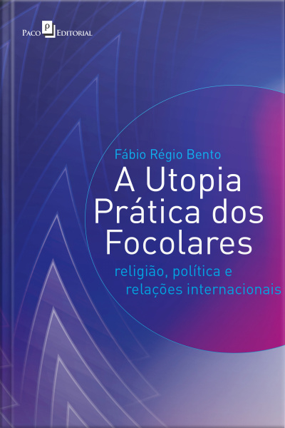 A Utopia Prática Dos Focolares: Religião, Política E Relações Internacionais