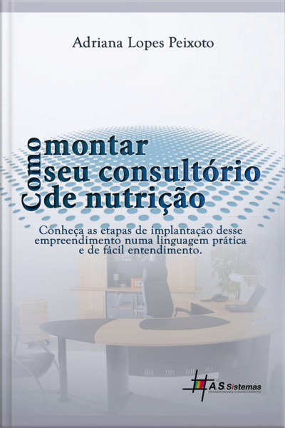 Como Montar Seu Consultório De Nutrição: Conheça As Etapas De Implementação Desse Empreendimento Numa Linguagem Prática E De Fácil Entendimento
