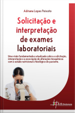 Solicitação E Interpretação De Exames Laboratoriais: Uma Visão Fundamentada E Atualizada Sobre A Solicitação, Interpretação E Associação De Alterações Bioquímicas Com O Estado Nutricional E Fisiológico Do Paciente.