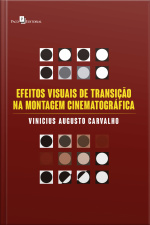Efeitos Visuais De Transição Na Montagem Cinematográfica