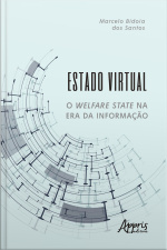 Estado Virtual: O Welfare State Na Era Da Informação