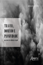 Trauma, Domínio E Passividade Nos Atos De Violência Sexual