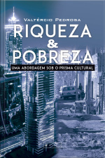 Riqueza  Pobreza: Uma Abordagem Sob O Prisma Cultural