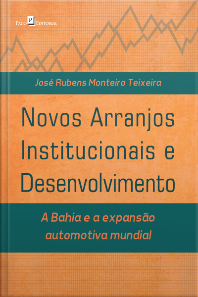 Novos Arranjos Institucionais E Desenvolvimento: A Bahia E A Expansão Automotiva Mundial