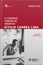 O Itinerário Pioneiro Do Urbanista Attilio Corrêa Lima