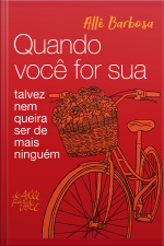 Quando Você For Sua: Talvez Não Queira Ser De Mais Ninguém