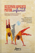 Desenvolvimento Motor Infantil: Estudo Em Escolares Do Colégio Da Polícia Militar De Pernambuco