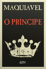 O Príncipe: Tradução Direta Do Original Italiano Do Século Xvi
