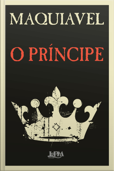 O Príncipe: Tradução Direta Do Original Italiano Do Século Xvi