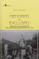 Memórias Da Exclusão: Narrativas De Ex-portadores Do Mal De Hansen Na Cidade De Bauru (1945 - 1969)