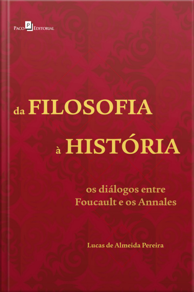 Da Filosofia À História: Os Diálogos Entre Foucault E Os Annales