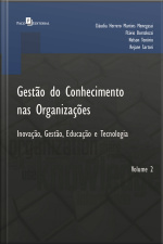 Gestão Do Conhecimento Nas Organizações: Inovação, Gestão, Educação E Tecnologia – Volume 2