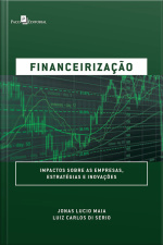 Financeirização: Impactos Sobre As Empresas, Estratégias E Inovações