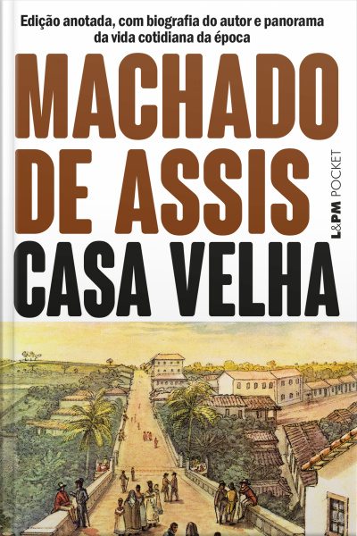 Casa Velha: Edição Anotada, Com Biografia Do Autor E Panorama Da Vida Cotidiana Da Época