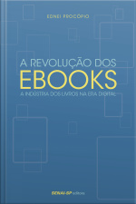 A Revolução Dos Ebooks: A Indústria Dos Livros Na Era Digital