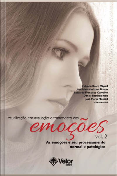 Atualizacção Em Avaliação E Tratamento Das Emoções -vol 2: As Emoções E Seu Processamento Normal E Patológico