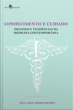 Conhecimento E Cuidado: Desafios E Tendências Da Medicina Contemporânea