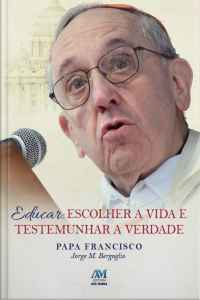 Educar: Escolher A Vida E Testemunhar A Verdade