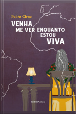 Venha Me Ver Enquanto Estou Viva