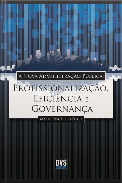 A Nova Administração Pública: Profissionalização, Eficiência E Governança