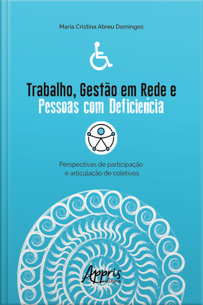 Trabalho, Gestão Em Rede E Pessoas Com Deficiência:: Perspectivas De Participação E Articulação De Coletivos