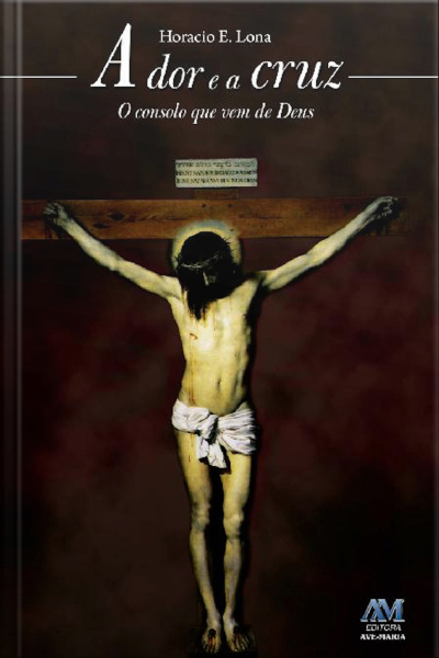 A Dor E A Cruz: O Consolo Que Vem De Deus