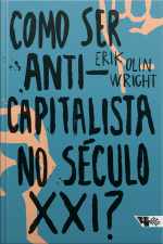 Como Ser Anticapitalista No Século Xxi?