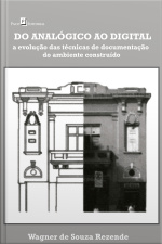 Do Analógico Ao Digital: A Evolução Das Técnicas De Documentação Do Ambiente Construído