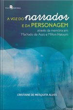 A Voz Do Narrador E Da Personagem Através Da Memória Em Machado De Assis E Milton Hatoum