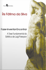 Fazer-inventar-encontrar: A Tese Fundamental Da Estética De Luigi Pareyson