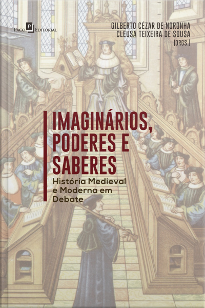 Imaginários, Poderes E Saberes: História Medieval E Moderna Em Debate
