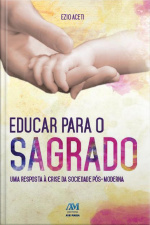 Educar Para O Sagrado: Uma Resposta À Crise Da Sociedade Pós-moderna