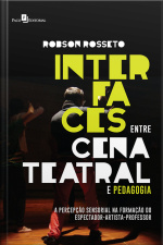 Interfaces Entre Cena Teatral E Pedagogia: A Percepção Sensorial Na Formação Do Espectador-artista-professor