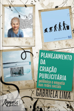 Planejamento Da Criação Publicitária: Polêmica E Empatia Nas Redes Sociais: Volume 2