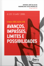 A Lei 11.645/ 2008: Uma Década De Avanços, Impasses, Limites E Possibilidades