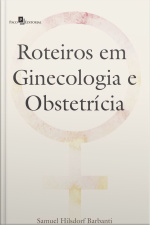 Roteiros Em Ginecologia E Obstetrícia