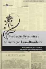 Ilustração Brasileira (1854-1855) E A Ilustração Luso-brasileira (1856, 1858 E 1859): Uma Contribuição Para O Estudo Da Imprensa Literária Em Língua Portuguesa