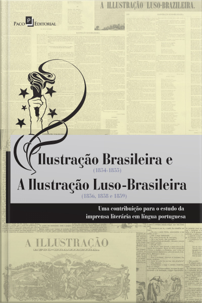 Ilustração Brasileira (1854-1855) E A Ilustração Luso-brasileira (1856, 1858 E 1859): Uma Contribuição Para O Estudo Da Imprensa Literária Em Língua Portuguesa