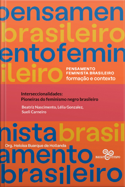 Interseccionalidades: Pioneiras Do Feminismo Negro Brasileiro