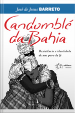 Candomblé Da Bahia: Resistência E Identidade De Um Povo De Fé