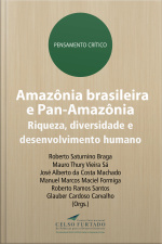 Amazônia Brasileira E Pan-amazônia: Riqueza, Diversidade E Desenvolvimento Humano
