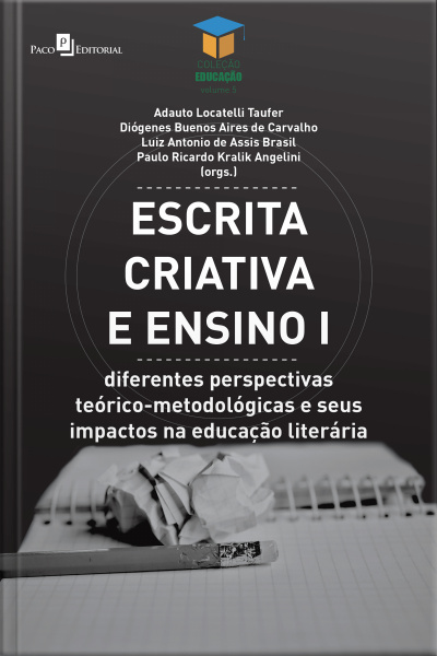 Escrita Criativa E Ensino I: Diferentes Perspectivas Teórico-metodológicas E Seus Impactos Na Educação Literária
