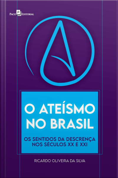 O Ateísmo No Brasil: Os Sentidos Da Descrença Nos Séculos Xx E Xxi