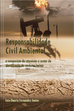 Responsabilidade Civil Ambiental: A Composição De Interesses A Contar Da Identificação De Condutas Lesivas