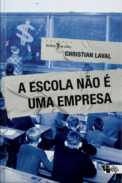 A Escola Não É Uma Empresa: O Neoliberalismo Em Ataque Ao Ensino Público