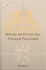 Simetria Nos Estudos Para Violão De Villa-lobos