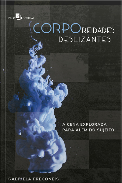 Corporeidades Deslizantes: A Cena Explorada Para Além Do Sujeito