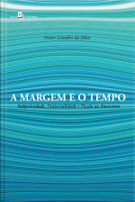 A Margem E O Tempo: Subjetividade, Universalidade E Ficção No Amazonas